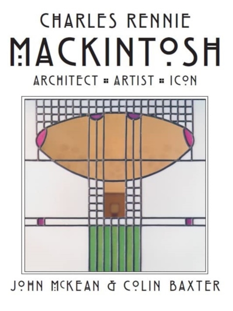 Charles Rennie Mackintosh : Architect, Artist, Icon, Paperback / softback Book