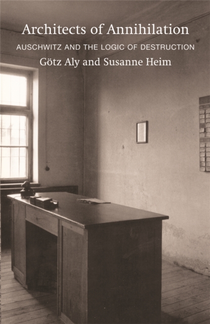 Architects of Annihilation : Auschwitz and the Logic of Destruction, Paperback / softback Book