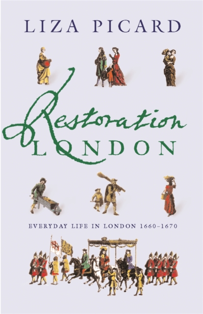 Restoration London : Everyday Life in the 1660s, Paperback / softback Book