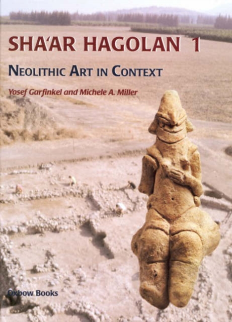 Sha'ar Hagolan : Neolithic Art in Context, Hardback Book