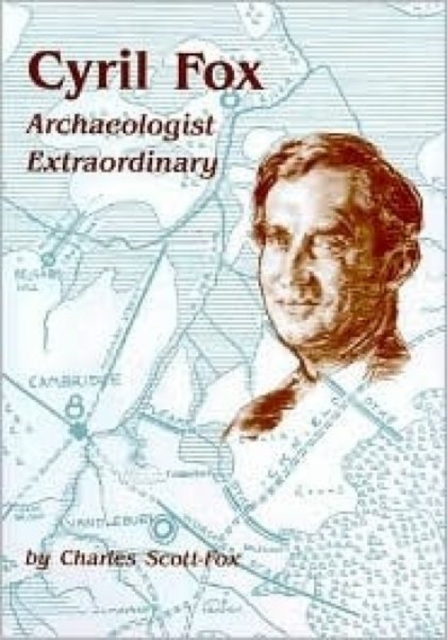 Cyril Fox : Archaeologist Extraordinary, Hardback Book