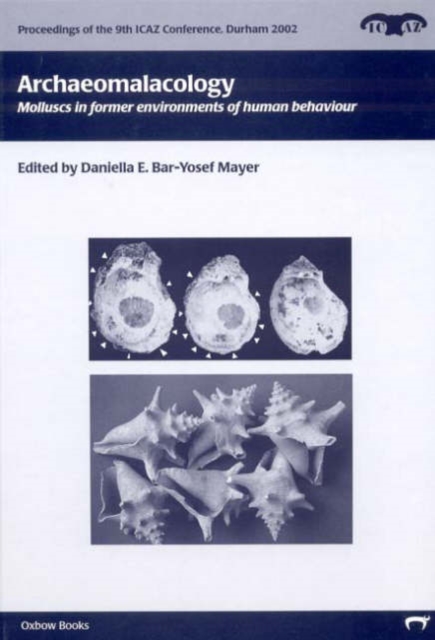 Archaeomalacology : Molluscs in former environments of human behaviour, Hardback Book
