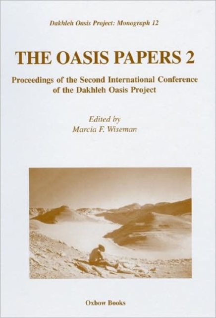 The Oasis Papers 2 : Proceedings of the Second International Conference of the Dakhleh Oasis Project, Hardback Book
