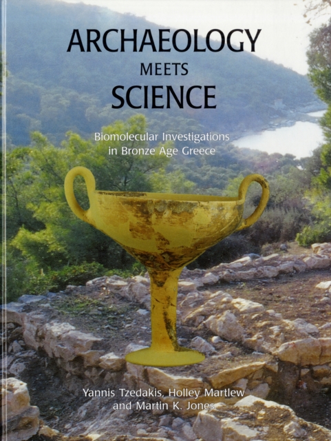 Archaeology Meets Science : Biomolecular Investigations in Bronze Age Greece, Hardback Book