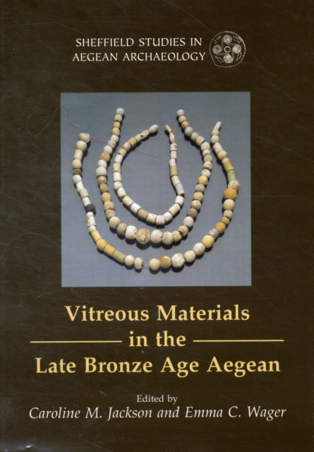 Vitreous Materials in the Late Bronze Age Aegean : A Window to the East Mediterranean World, Paperback / softback Book