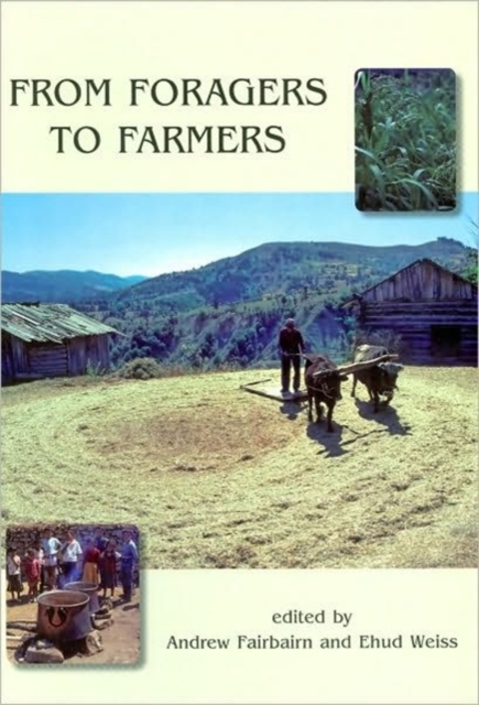 From Foragers to Farmers : Papers in Honour of Gordon C. Hillman, Hardback Book