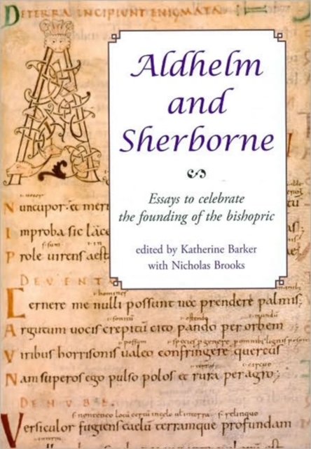 Aldhelm and Sherborne : Essays to Celebrate the Founding of the Bishopric, Paperback / softback Book