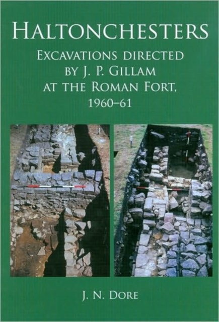 Haltonchesters : Excavations Directed by J. P. Gillam at the Roman Fort, 1960-61, Hardback Book
