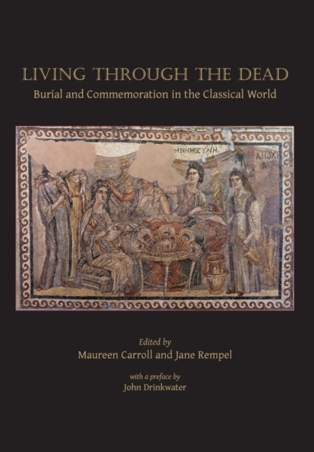 Living through the dead : Burial and commemoration in the Classical world, Paperback / softback Book