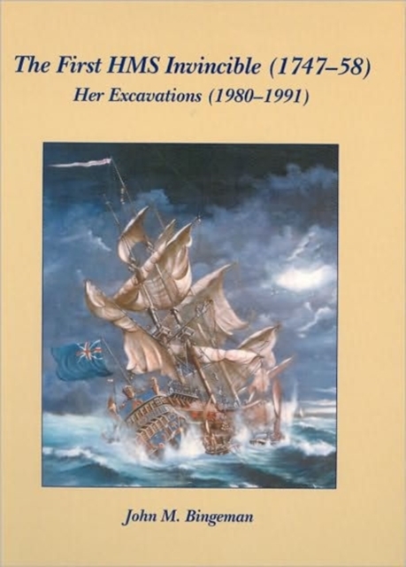 The First HMS Invincible (1747-58) : Her Excavations (1980-1991), Hardback Book