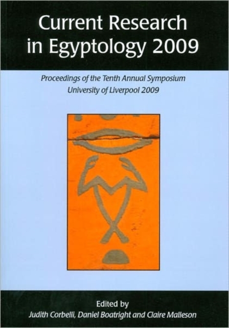 Current Research in Egyptology 2009 : Proceedings of the Tenth Annual Symposium, Paperback / softback Book