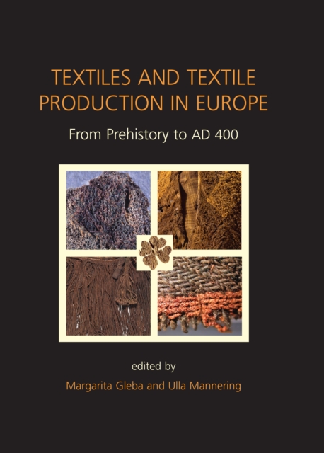 Textiles and Textile Production in Europe : From Prehistory to AD 400, Hardback Book