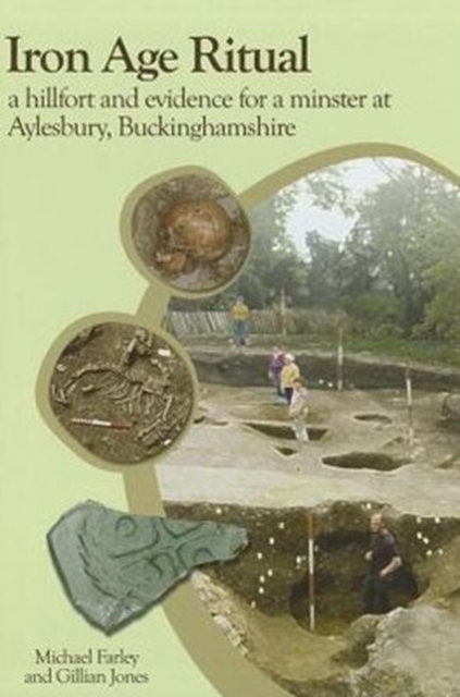 Iron Age Ritual, a Hillfort and Evidence for a Minster at Aylesbury, Buckinghamshire, Hardback Book