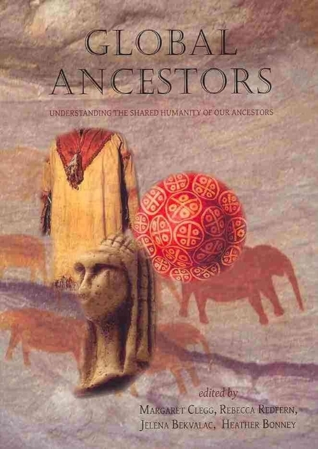 Global Ancestors : Understanding the Shared Humanity of our Ancestors, Paperback / softback Book