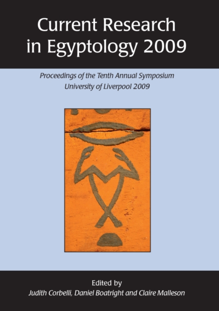 Current Research in Egyptology 2009 : Proceedings of the Tenth Annual Symposium, EPUB eBook