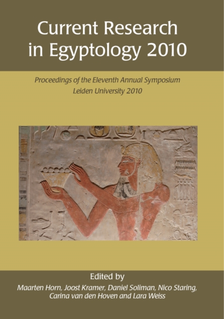 Current Research in Egyptology 2010 : Proceedings of the Eleventh Annual Symposium, EPUB eBook