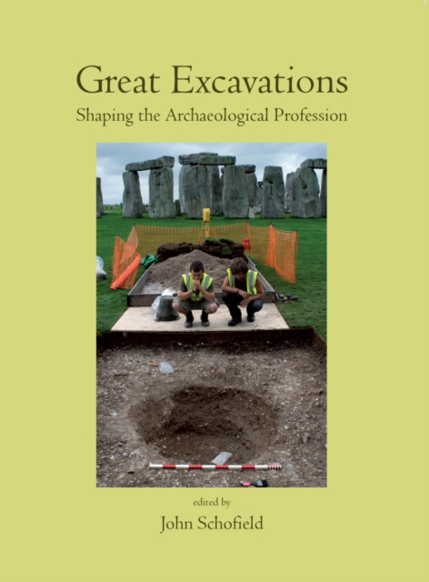 Great Excavations : Shaping the Archaeological Profession, EPUB eBook