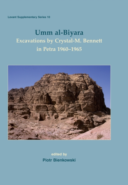 Umm al-Biyara : Excavations by Crystal-M. Bennett in Petra 1960-1965, EPUB eBook