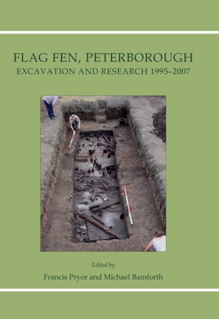 Flag Fen, Peterborough : Excavation and Research 1995-2007, EPUB eBook