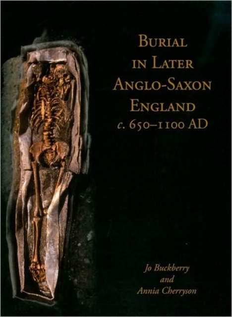Burial in Later Anglo-Saxon England, c.650-1100 AD, Hardback Book
