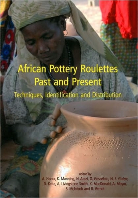 African Pottery Roulettes Past and Present : Techniques, Identification and Distribution, Paperback / softback Book