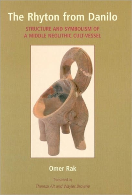 The Rhyton from Danilo : Structure and Symbolism of a Middle Neolithic Cult-vessel, Hardback Book