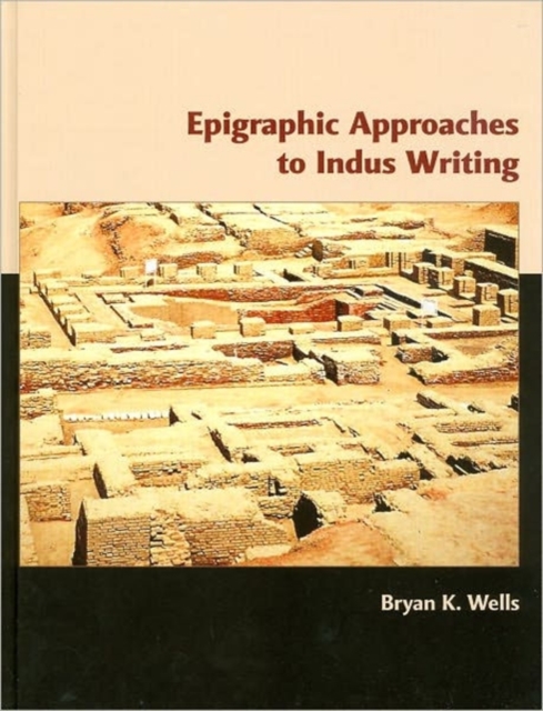 Epigraphic Approaches to Indus Writing, Hardback Book