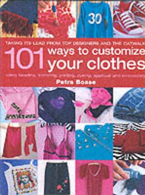 101 Ways to Customise Your Clothes, Hardback Book