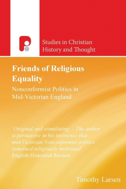Friends of Religious Equality : Nonconfirmist Politics in Mid-Victorian England, Paperback Book