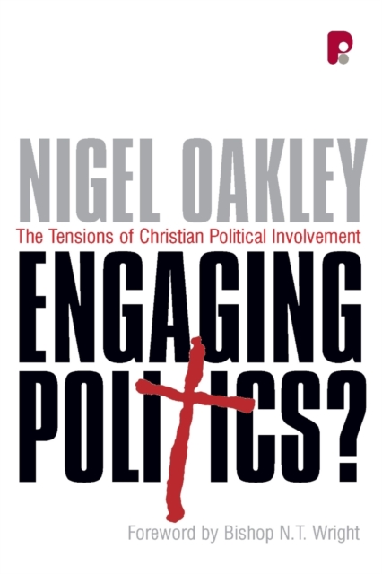 Engaging Politics? : The Tensions of Christian Political Involvement, Paperback / softback Book