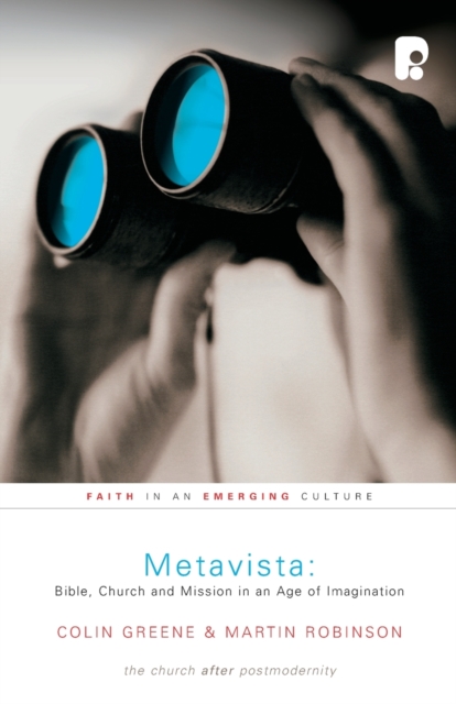 Metavista: Bible, Church and Mission in an Age of Imagination : Faith in an Emerging Culture, Paperback / softback Book