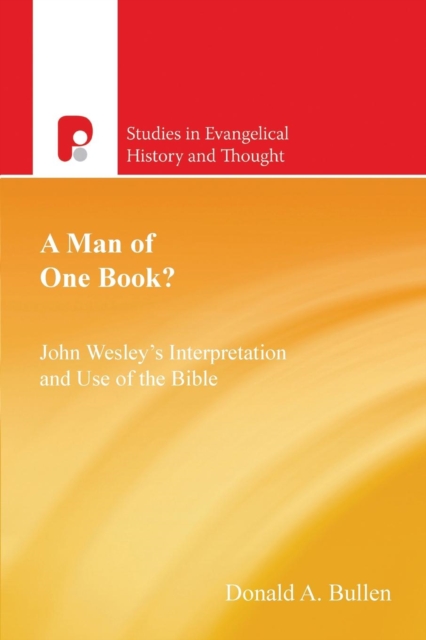 A Man of One Book? : John Wesley's Interpretation & Use of the Bible, Paperback / softback Book