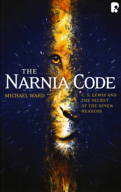 The Narnia Code: C S Lewis and the Secret of the Seven Heavens : C S Lewis and the Secret of the Seven Heavens, Paperback / softback Book