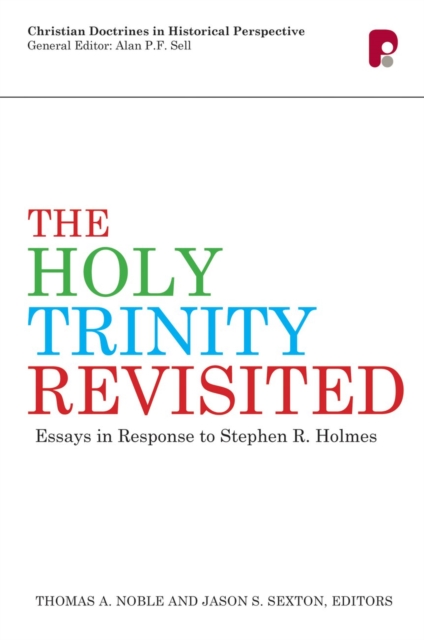 The Holy Trinity Revisited : Essays in Response to Stephen Holmes, EPUB eBook