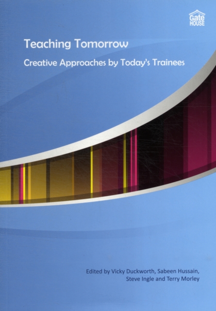 Teaching Tomorrow : Creative Approaches by Today's Trainees, Mixed media product Book