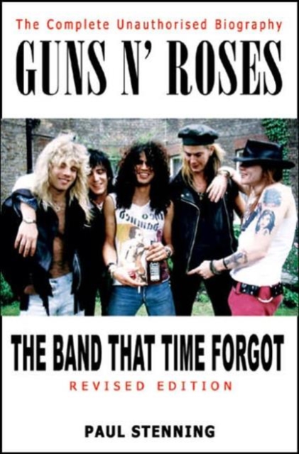 Guns 'n' Roses : The Band that Time Forgot, Paperback / softback Book