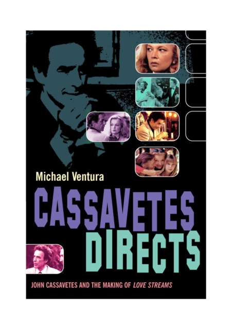 Cassavetes Directs : John Cassavetes and the Making of Love Streams, EPUB eBook