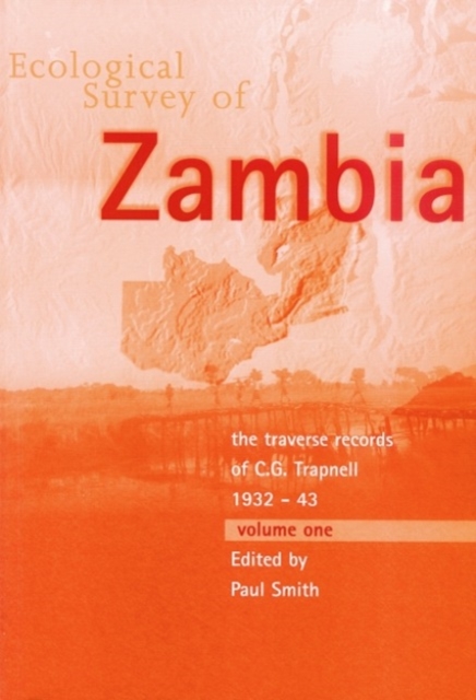 Ecological Survey of Zambia : The Traverse Records of C.G.Trapnell 1932-43, Paperback / softback Book