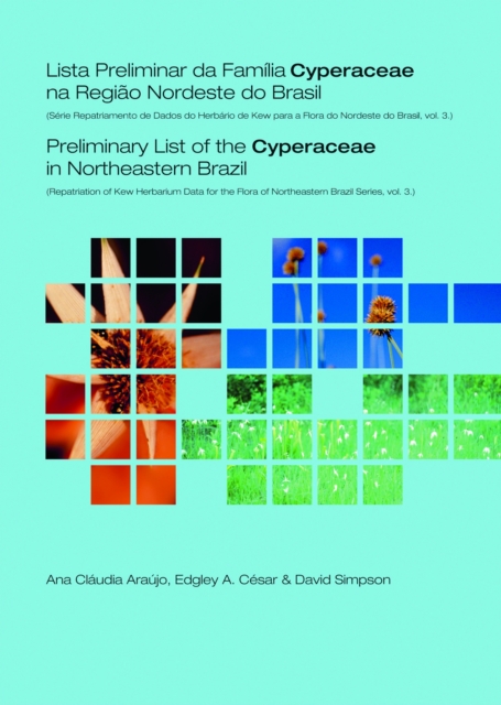 Preliminary List of the Cyperaceae in Northeastern Brazil : Repatriation of Kew Herbarium Data for the Flora of Northeastern Brazil Series, Volume 3, Paperback / softback Book