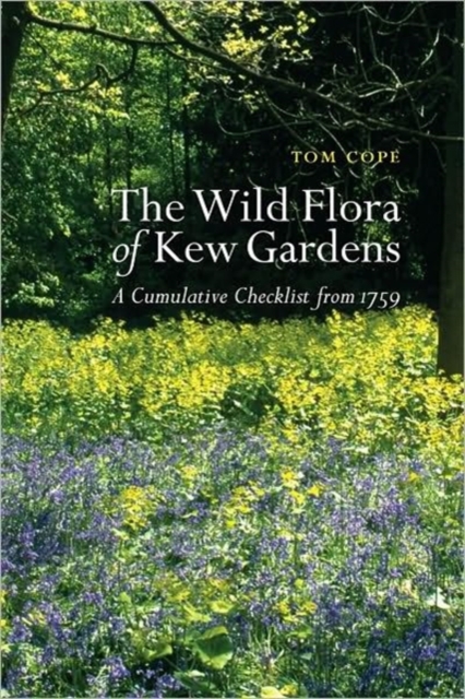 Wild Flora of Kew Gardens, The : A Cumulative Checklist from 1759, Paperback / softback Book