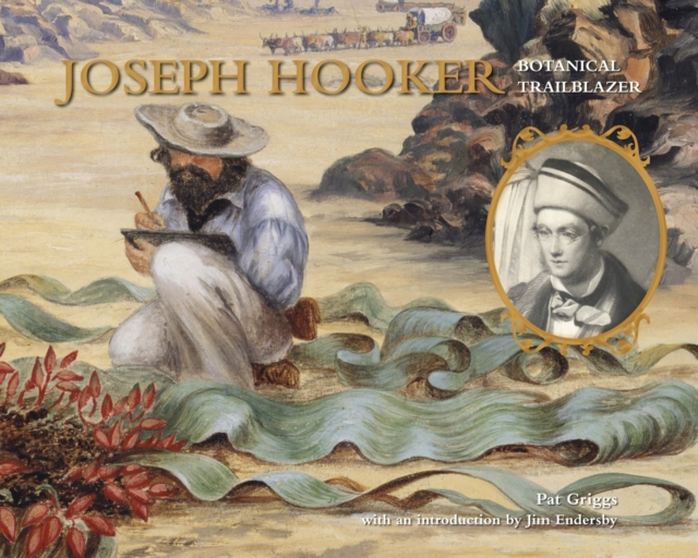 Joseph Hooker : Botanical Trailblazer, Paperback / softback Book