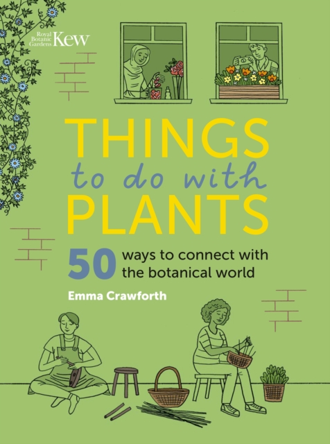 Things to do with Plants : 51 ways to connect with the botanical world, Hardback Book