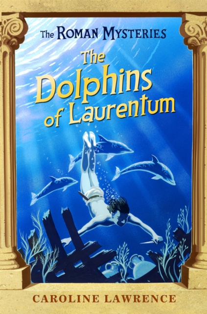The Roman Mysteries: The Dolphins of Laurentum : Book 5, Paperback / softback Book