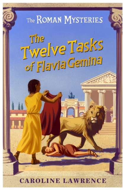 The Roman Mysteries: The Twelve Tasks of Flavia Gemina : Book 6, Paperback / softback Book