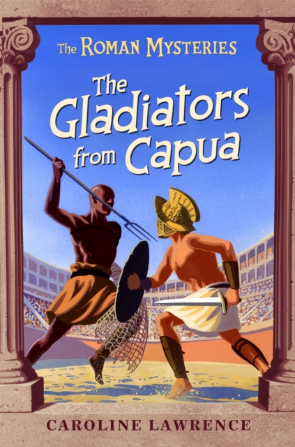 The Roman Mysteries: The Gladiators from Capua : Book 8, Paperback / softback Book