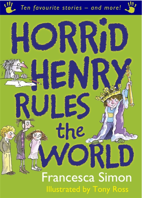 Horrid Henry Rules the World : Ten Favourite Stories - and more!, Paperback / softback Book