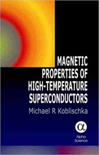 Magnetic Properties of High-Temperature Superconductors, Hardback Book