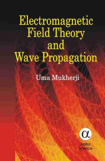 Electromagnetic Field Theory and Wave Propagation, Hardback Book