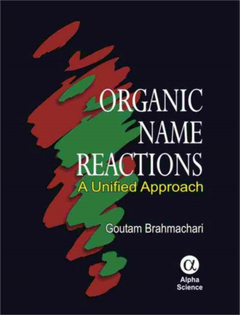 Organic Name Reactions : A Unified Approach, Hardback Book