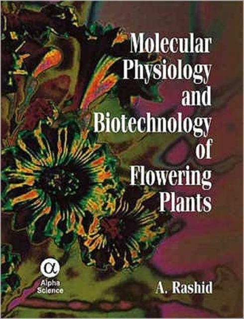 Molecular Physiology and Biotechnology of Flowering Plants, Hardback Book